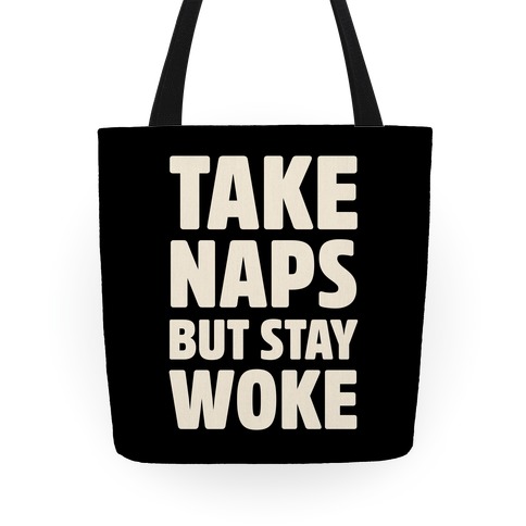 Take Naps But Stay Woke Tote