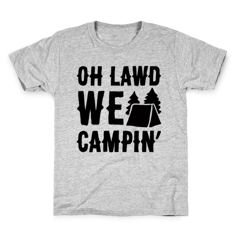 Oh Lawd We Campin' Kids T-Shirt