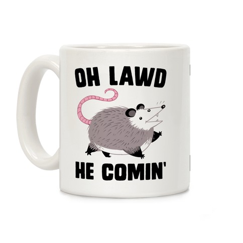 Oh Lawd He Comin' Possum Coffee Mug