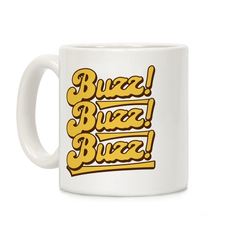 Buzz Buzz Buzz Parody Coffee Mug