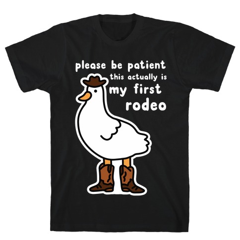 Please Be Patient This Actually Is My First Rodeo T-Shirt