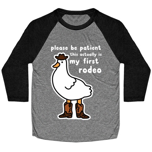 Please Be Patient This Actually Is My First Rodeo Baseball Tee