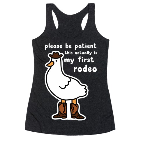 Please Be Patient This Actually Is My First Rodeo Racerback Tank Top