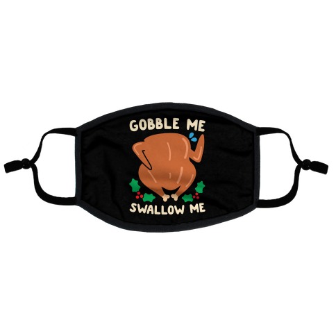 Gobble Me Swallow Me Turkey Flat Face Mask