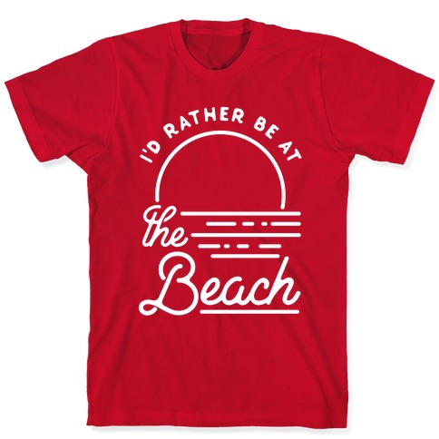 Id Rather Be at The Beach Mens T-Shirt