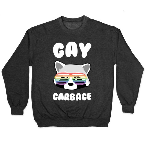 Gay Garbage Pullover