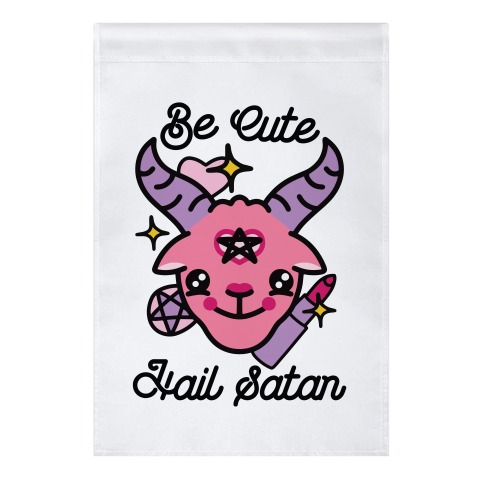 Be Cute, Hail Satan Garden Flag