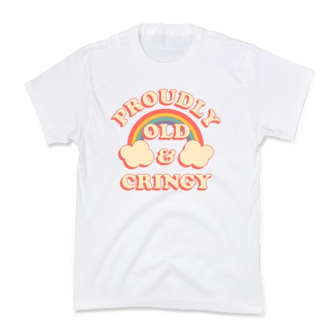Proudly Old & Cringy Kids T-Shirt