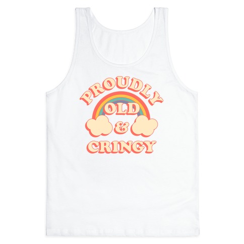 Proudly Old & Cringy Tank Top
