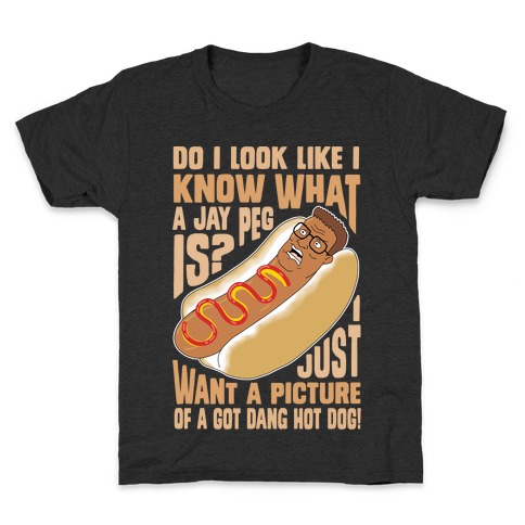 I Just Want A Picture of a Got Dang Hot dog! Kids T-Shirt