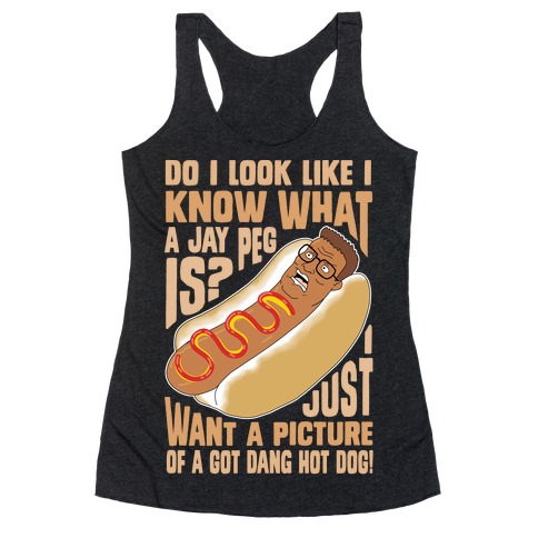 I Just Want A Picture of a Got Dang Hot dog! Racerback Tank Top
