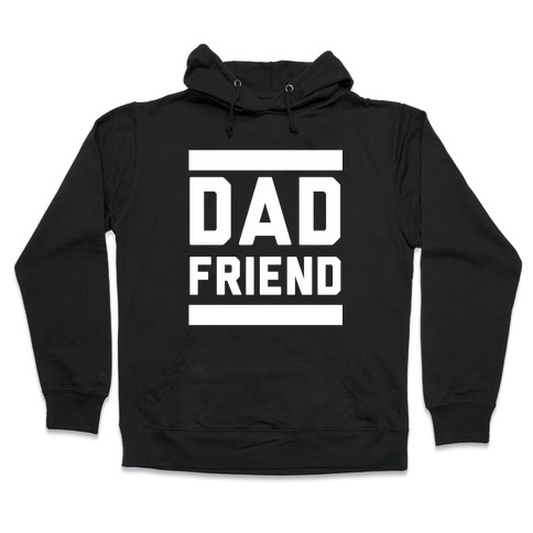 Dad Friend Hooded Sweatshirt