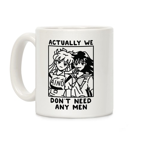Actually We Don't Need Any Men Minako Rei  Coffee Mug