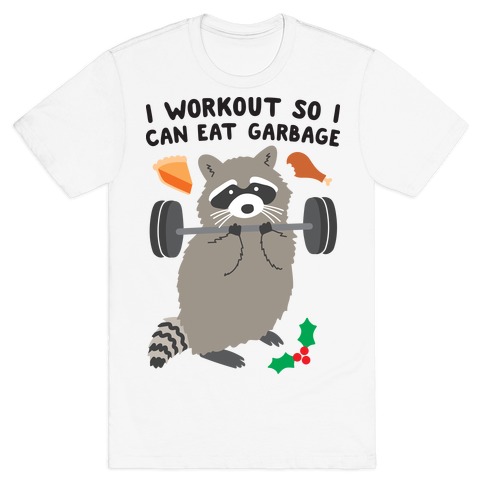 I Workout So I Can Eat Garbage - Thanksgiving Raccoon T-Shirt