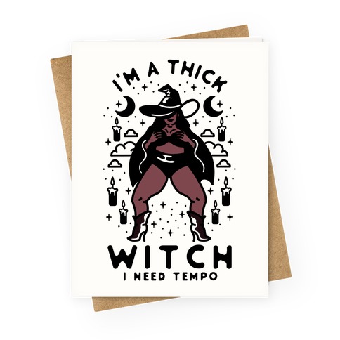 I'm A Thick Witch I Need Tempo Greeting Card