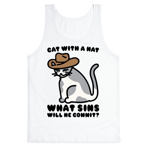 Cat With A Hat What Sins Will He Commit Tank Top