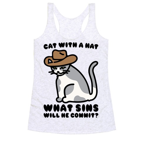 Cat With A Hat What Sins Will He Commit Racerback Tank Top