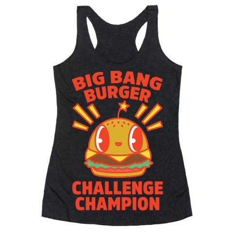 Big Bang Burger Challenge Champion Racerback Tank Top