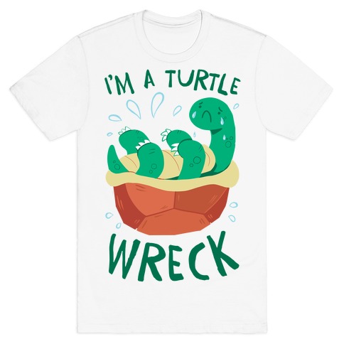 I'm A Turtle Wreck T-Shirt