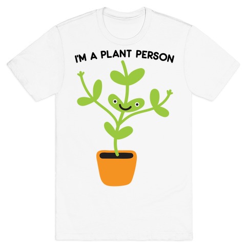 I'm A Plant Person T-Shirt