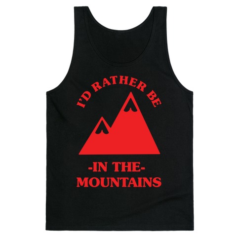 I'd Rather Be in the Mountains Tank Top
