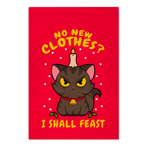 No New Clothes? I Shall Feast Yule Cat Garden Flag