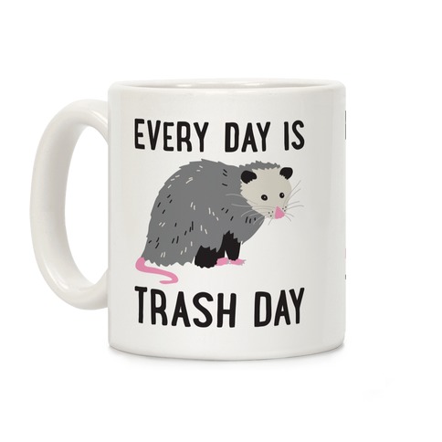 Every Day Is Trash Day Opossum Coffee Mug