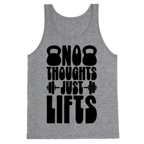 No Thoughts Just Lifts Tank Top