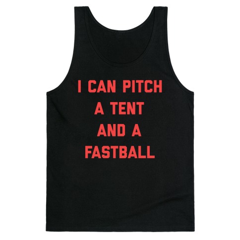 I Can Pitch A Tent And A Fastball Tank Top