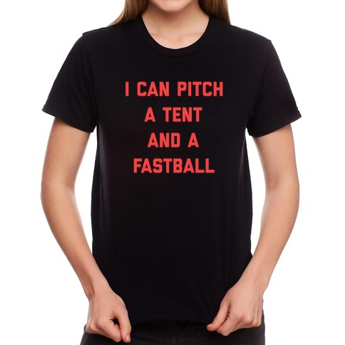 I Can Pitch A Tent And A Fastball T-Shirts | LookHUMAN
