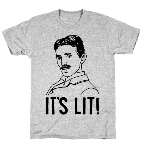 It's Lit Nikola Tesla Parody T-Shirt