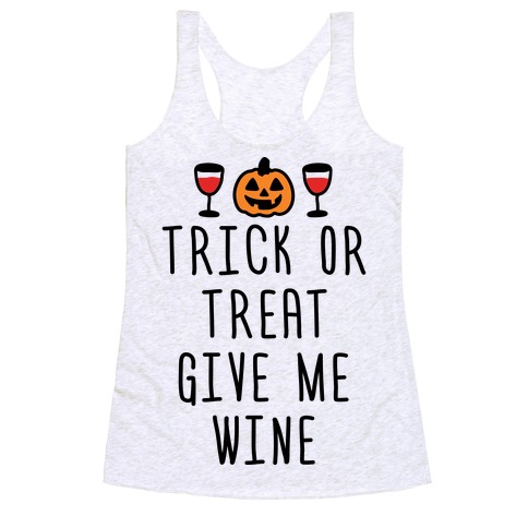 Trick Or Treat Give Me Wine Racerback Tank Top
