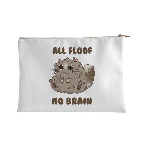 All Floof No Brain Accessory Bag