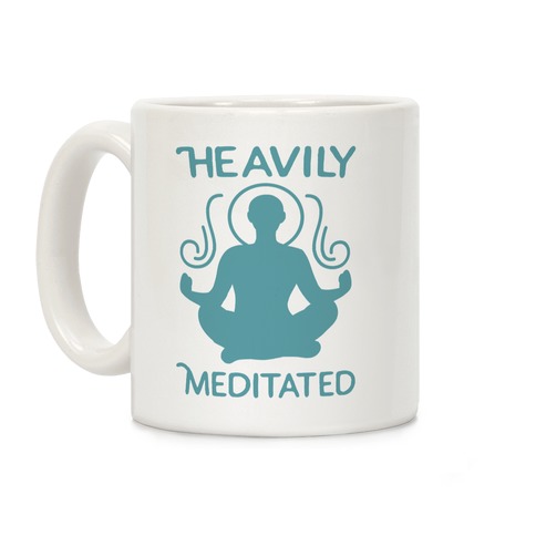 Heavily Meditated Coffee Mug