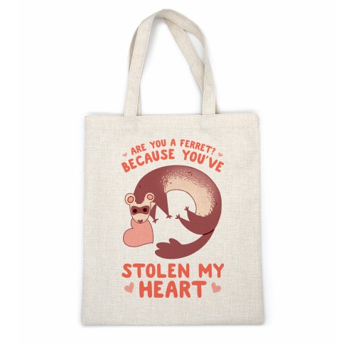 Are You A Ferret? Because You've Stolen My Heart Casual Tote