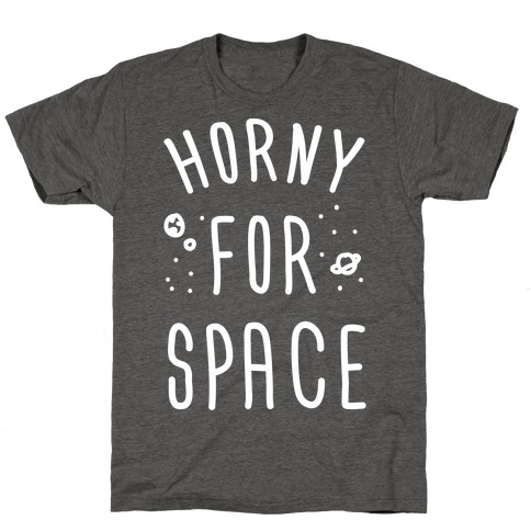 Horny For Space T-Shirt