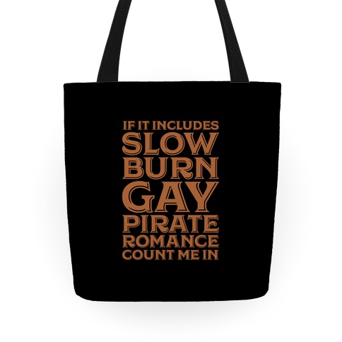 If It Includes Slow Burn Gay Pirate Romance Count Me In Tote