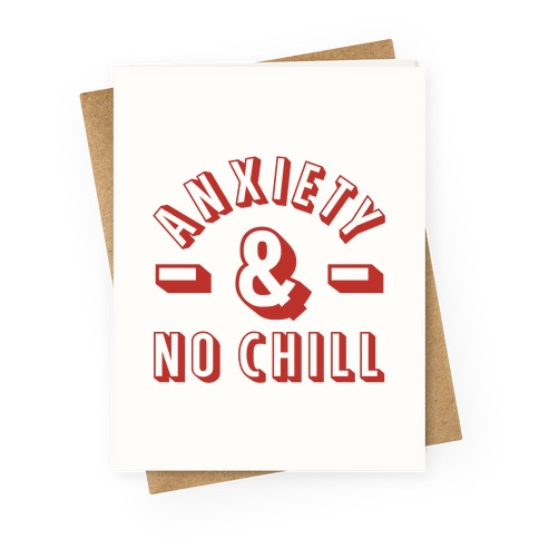 Anxiety And No Chill Greeting Card