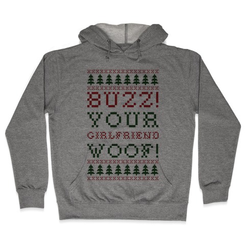 Buzz Your Girlfriend Woof Hooded Sweatshirt