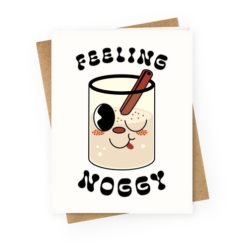 Feelin' Noggy Eggnog  Greeting Card