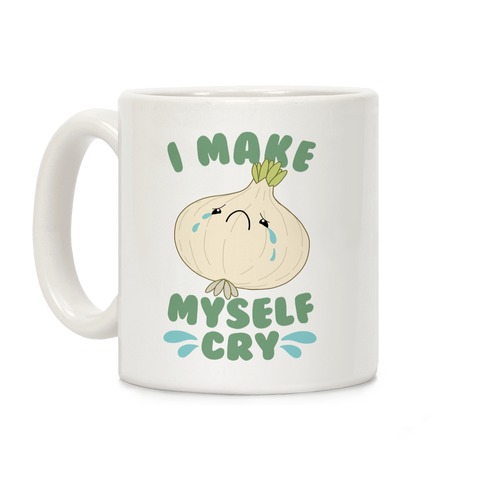 I Make Myself Cry Coffee Mug