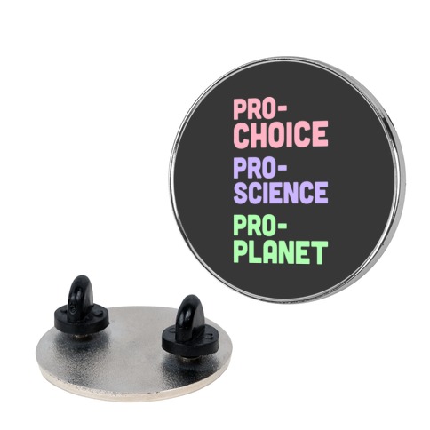 Pro-Choice Pro-Science Pro-Planet Pin