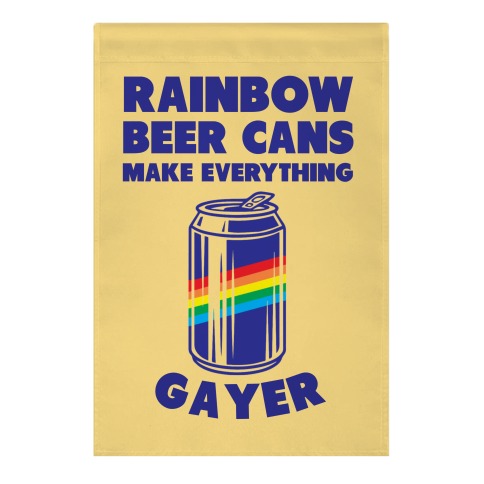 Rainbow Beer Cans Make Everything Gayer Garden Flag