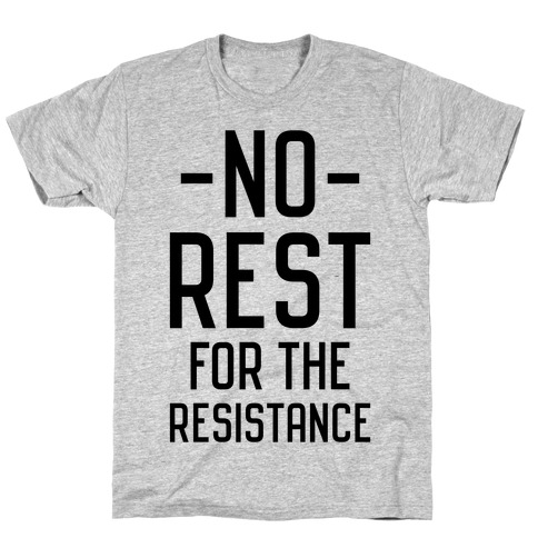 No Rest for the Resistance T-Shirt