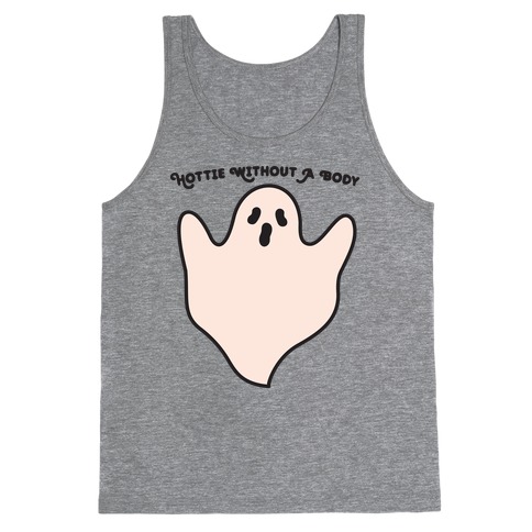 Hottie Without A Body Ghost Tank Top