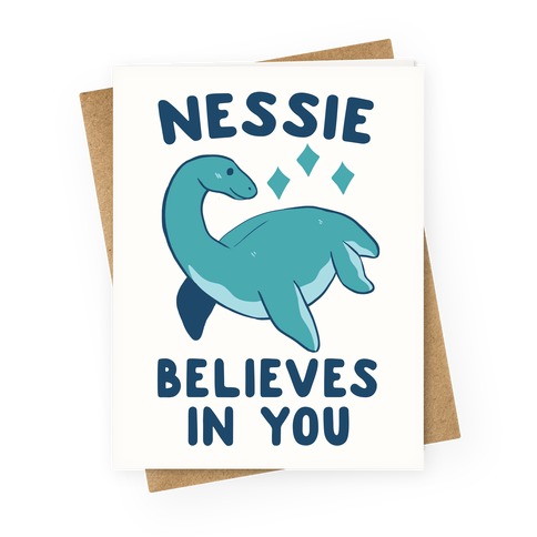Nessie Believes In You Greeting Card