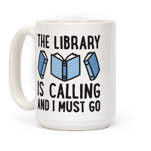 The Library Is Calling And I Must Go Coffee Mugs
