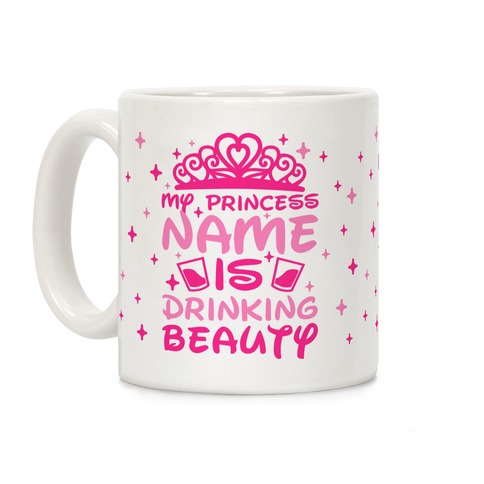My Princess Name Is Drinking Beauty Coffee Mug