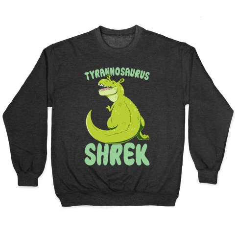 Tyrannosaurus Shrek Pullover