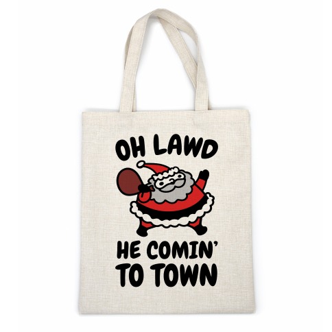 Oh Lawd He Comin' To Town Santa Parody Casual Tote